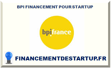 BPI FINANCEMENT POUR STARTUP