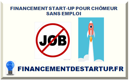 FINANCEMENT START-UP POUR CHÔMEUR SANS EMPLOI