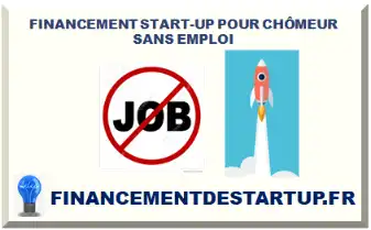 FINANCEMENT START-UP POUR CHÔMEUR SANS EMPLOI