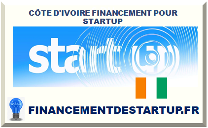CÔTE D'IVOIRE FINANCEMENT POUR STARTUP