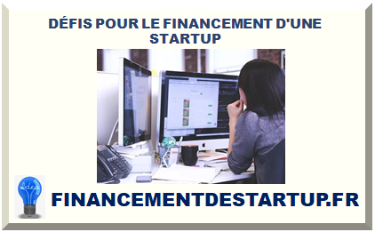 DÉFIS POUR LE FINANCEMENT D'UNE STARTUP 